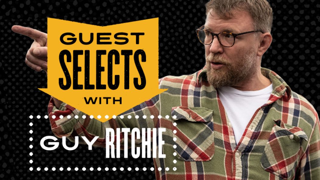 Guy Ritchie Is The Latest Director To Join Our Guest Selects Series